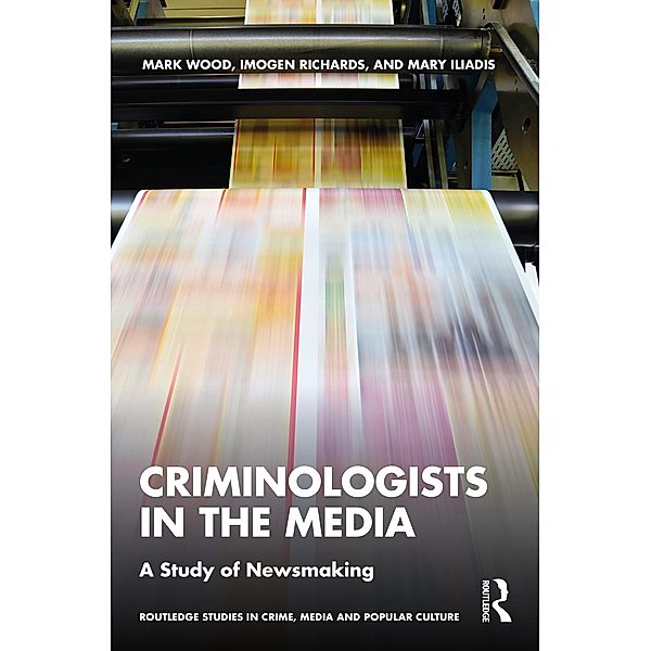 Criminologists in the Media, Mark Wood, Imogen Richards, Mary Iliadis