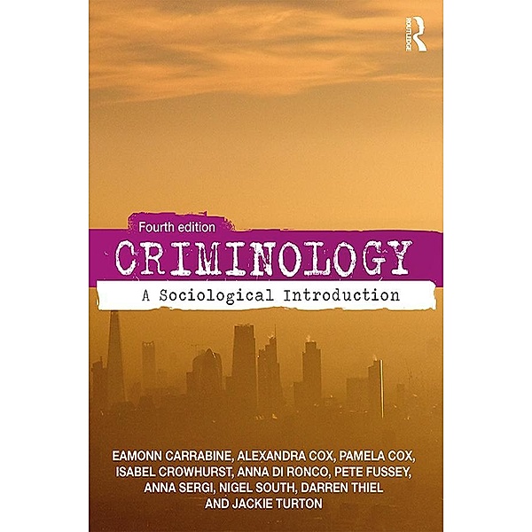 Criminology, Eamonn Carrabine, Pam Cox, Nigel South, Jackie Turton, Dick Hobbs, Pete Fussey, Darren Thiel