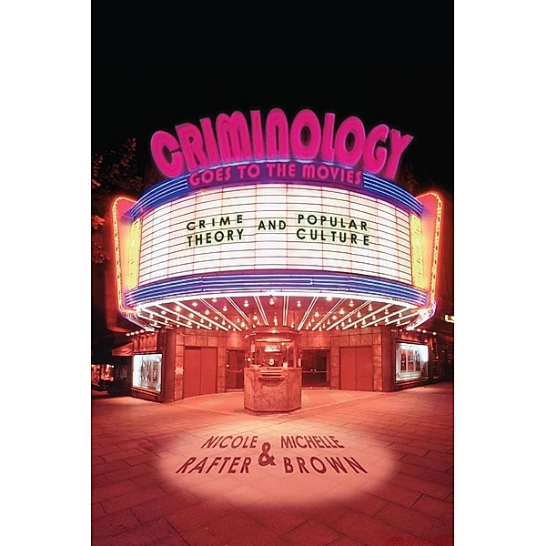 Criminology Goes to the Movies, Nicole Rafter, Michelle Brown