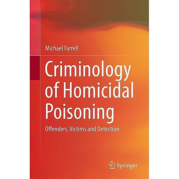 Criminology of Homicidal Poisoning, Michael Farrell