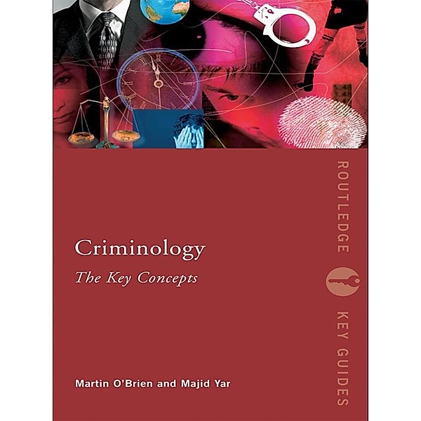 Criminology: The Key Concepts, Martin O'brien, Majid Yar