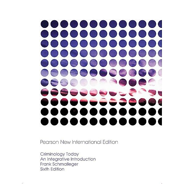 Criminology Today: Pearson New International Edition PDF eBook, Frank Schmalleger