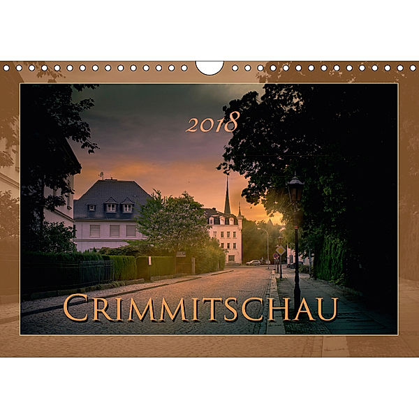 Crimmitschau. Ein Zeitspaziergang (Wandkalender 2018 DIN A4 quer), Lili Schröder