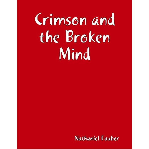 Crimson and the Broken Mind, Nathaniel Fauber
