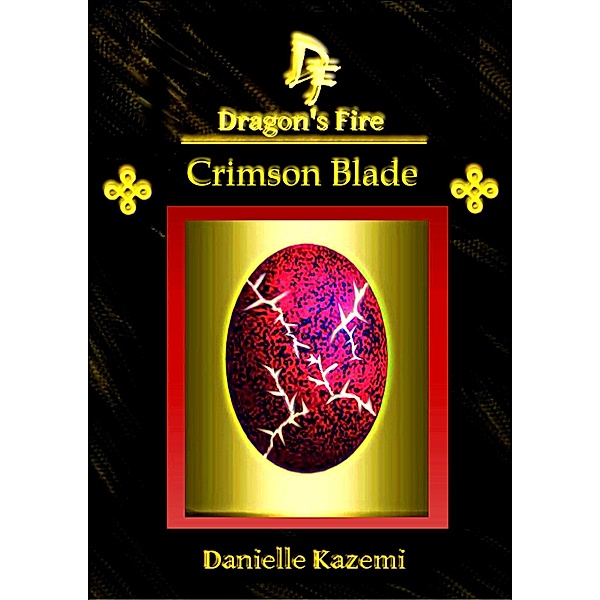 Crimson Blade (#17) (Dragon's Fire) / Danielle Kazemi, Danielle Kazemi