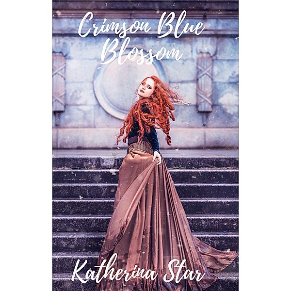 Crimson Blue Blossom (A Short Story Collection) / A Short Story Collection, Katherina Star
