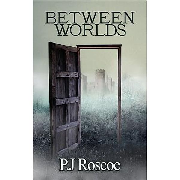 Crimson Cloak Publishing: Between Worlds, P. J. Roscoe