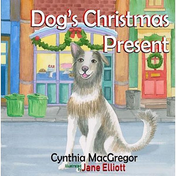Crimson Cloak Publishing: Dog's Christmas Present, Jane Elliott, Cynthia Macgregor