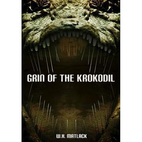 Crimson Cloak Publishing: Grin of the Krokodil, W. H. Matlack