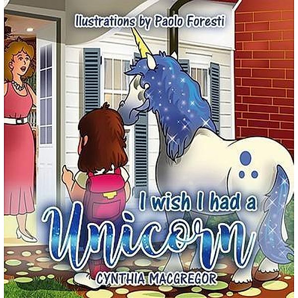 Crimson Cloak Publishing: I Wish I had a Unicorn, Cynthia Macgregor