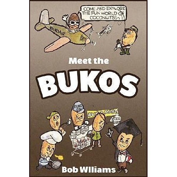 Crimson Cloak Publishing: Meet the Bukos, Bob Williams