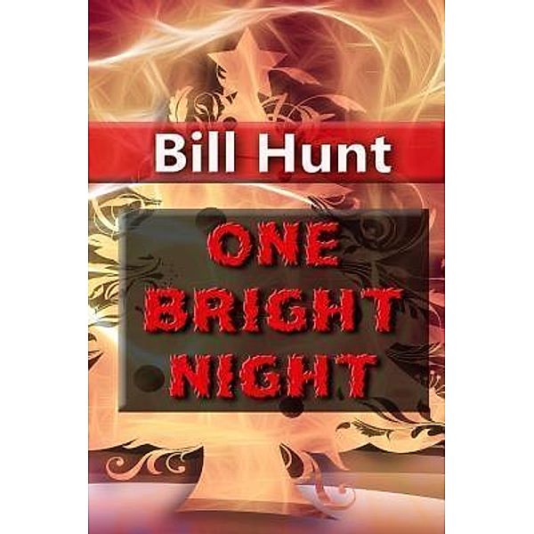 Crimson Cloak Publishing: One Bright Night, Bill Hunt