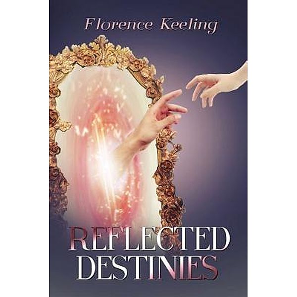 Crimson Cloak Publishing: Reflected Destinies, Florence Keeling