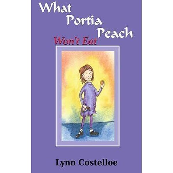 Crimson Cloak Publishing: What Portia Peach Won't Eat, Lynn Costelloe