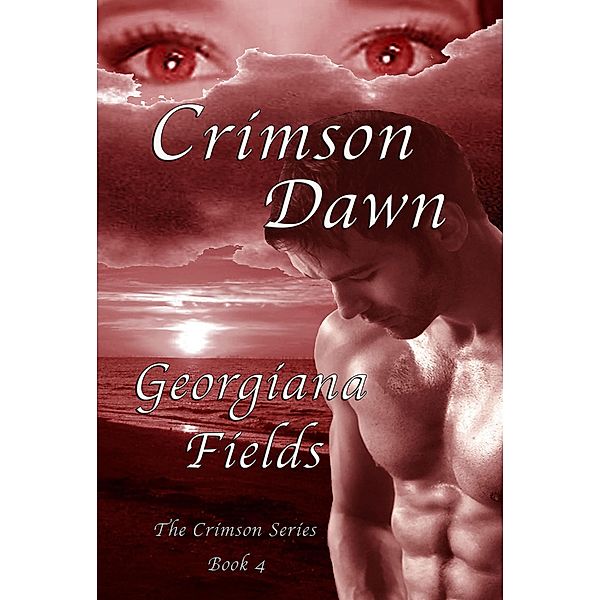 Crimson Dawn (The Crimson Series, #4) / The Crimson Series, Georgiana Fields