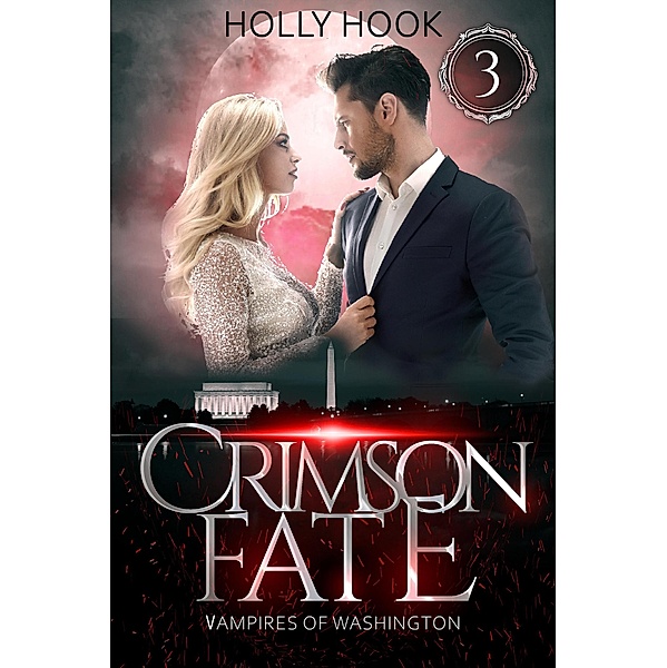 Crimson Fate (Vampires of Washington, #3) / Vampires of Washington, Holly Hook