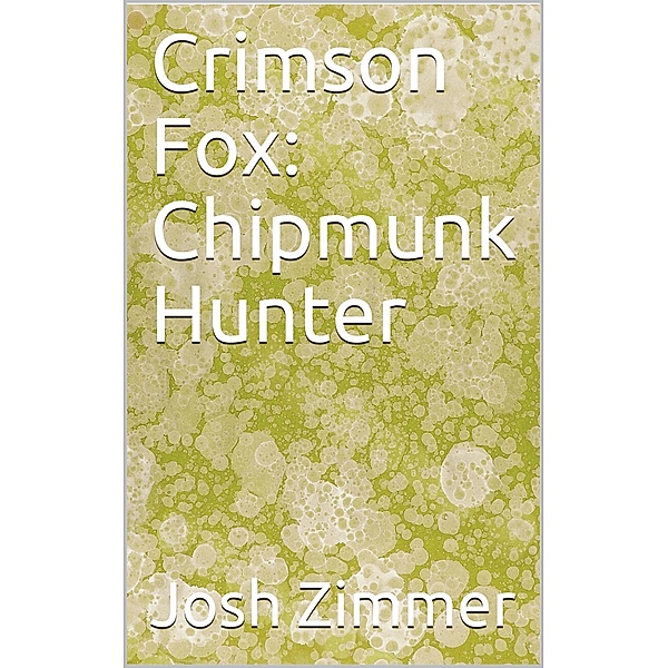 Crimson Fox: Chipmunk Hunter, Josh Zimmer