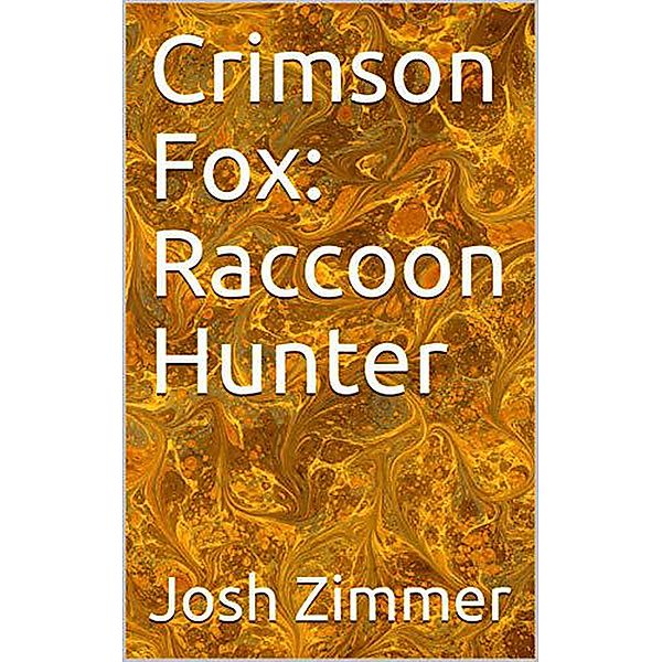 Crimson Fox: Raccoon Hunter, Josh Zimmer