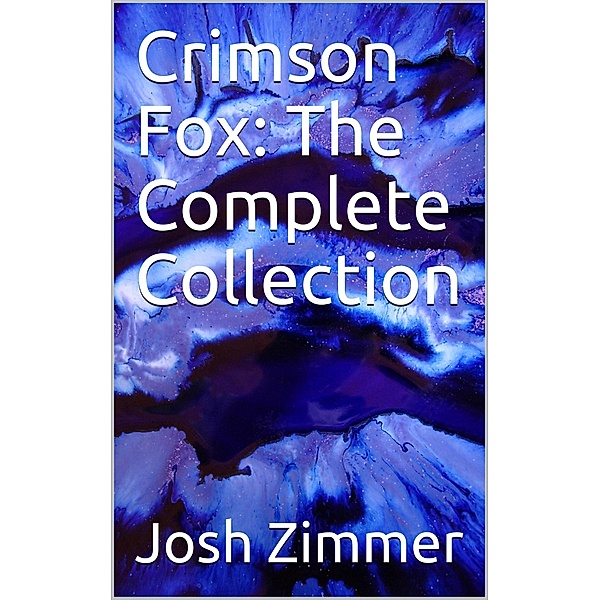 Crimson Fox: The Complete Collection, Josh Zimmer