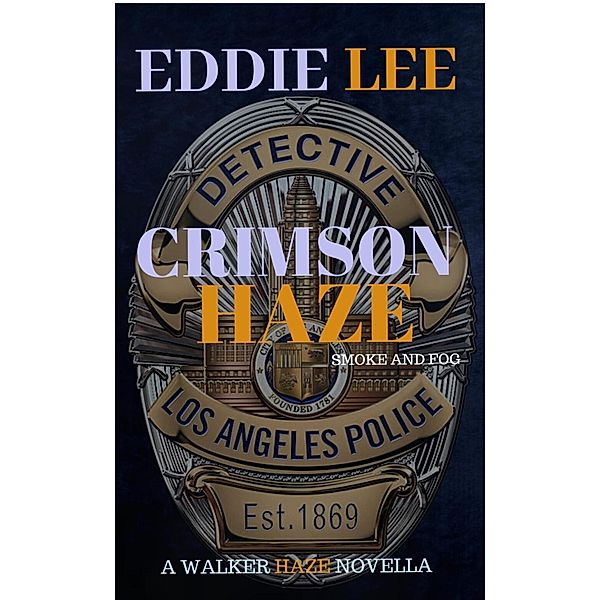 Crimson Haze (The Walker Haze series, #1) / The Walker Haze series, Eddie Lee