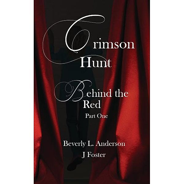 Crimson Hunt (Behind the Red, #1) / Behind the Red, Beverly Anderson, J. Frost