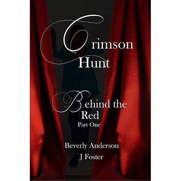 Crimson Hunt - Behind the Red Book One, Beverly L. Anderson, Beverly Anderson, J. Frost