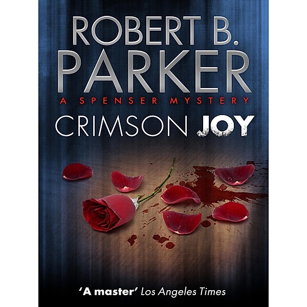 Crimson Joy (A Spenser Mystery) / The Spenser Series Bd.16, Robert B. Parker