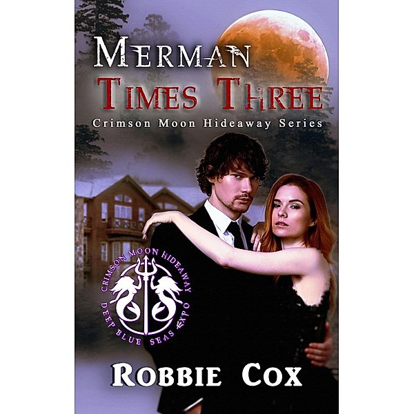 Crimson Moon Hideaway: Merman Times Three / Crimson Moon Hideaway, Robbie Cox, Crimson Moon Hideaway