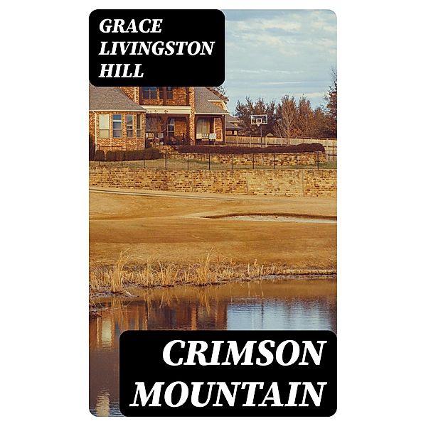 Crimson Mountain, Grace Livingston Hill