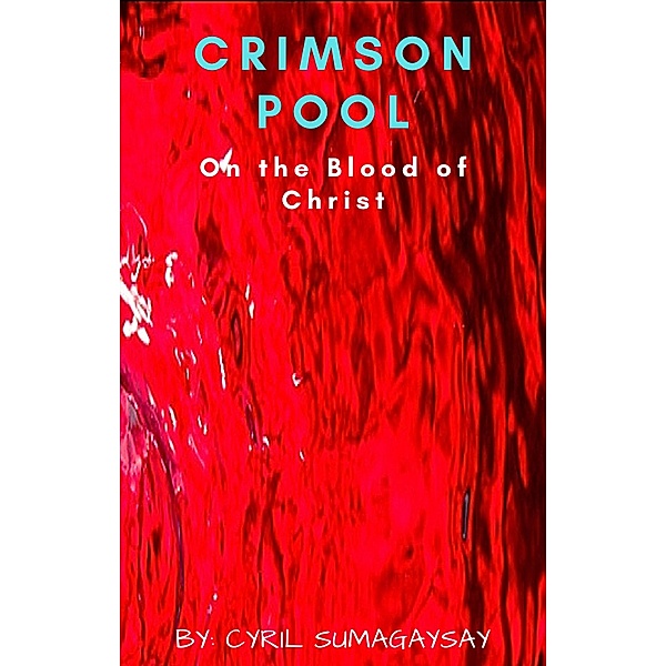 Crimson Pool: On the Blood of Christ, Cyril Sumagaysay