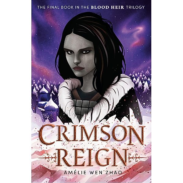 Crimson Reign / Blood Heir Bd.3, Amélie Wen Zhao