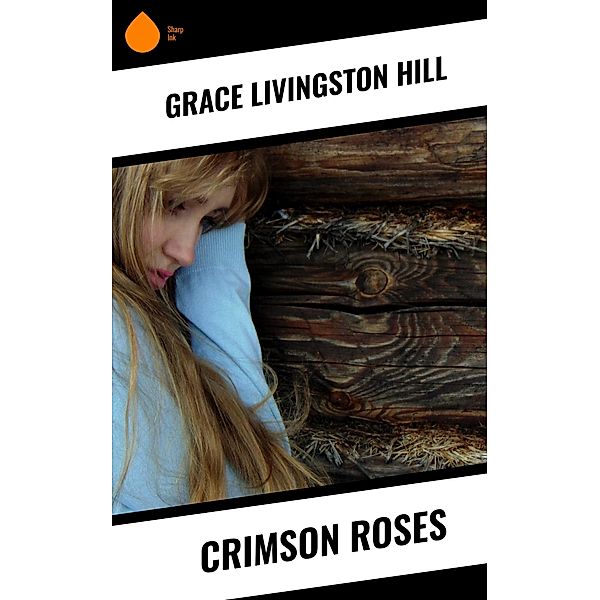 Crimson Roses, Grace Livingston Hill