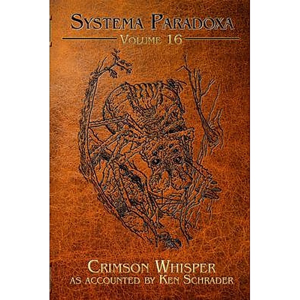 Crimson Whisper / Systema Paradoxa Bd.16, Ken Schrader