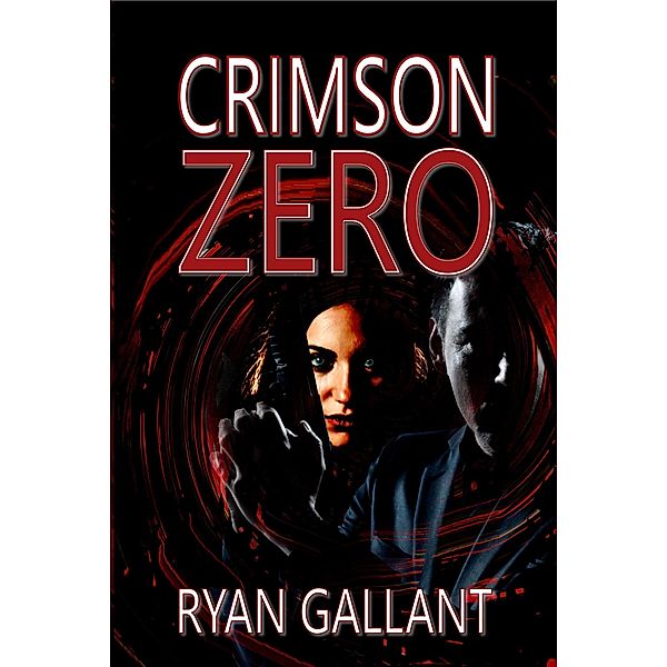 Crimson Zero (John Burke, #2) / John Burke, Ryan Gallant