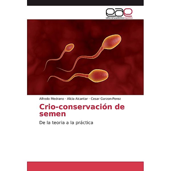 Crio-conservación de semen, Alfredo Medrano, Alicia Alcantar, Cesar Garzon-Perez