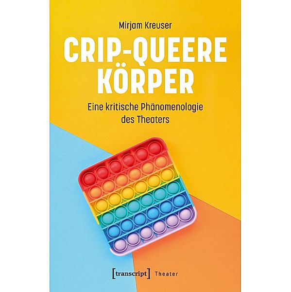 Crip-queere Körper / Theater Bd.154, Mirjam Kreuser