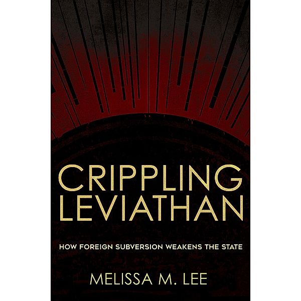 Crippling Leviathan / Cornell University Press, Melissa M. Lee