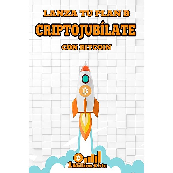 Criptojubílate con Bitcoin: Lanza tu plan B, Millionxbtc