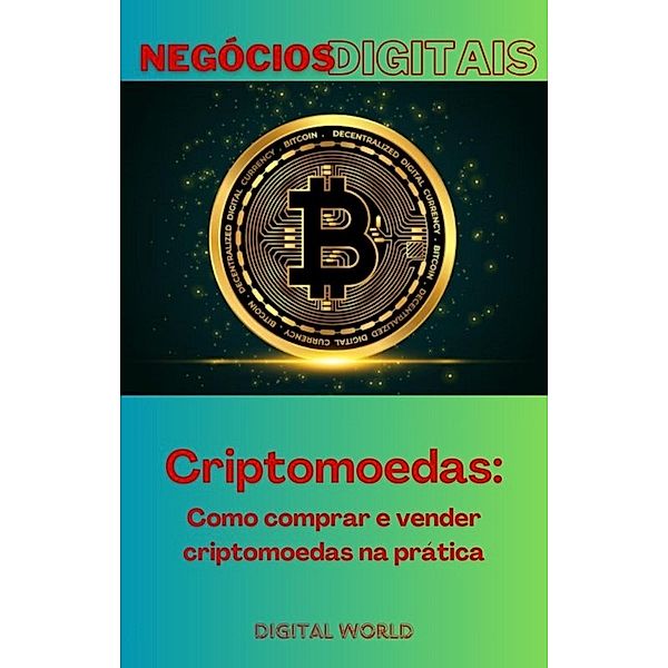 Criptomoedas - Como comprar e vender criptomoedas na prática / Negócios Digitais Bd.11