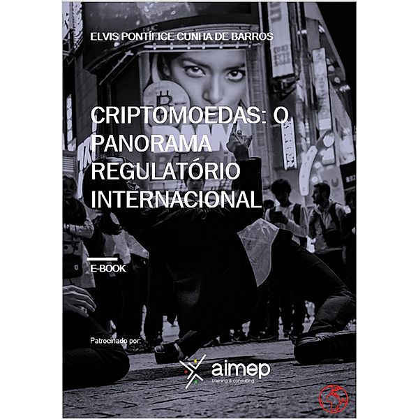 Criptomoedas: O Panorama Regulatório Internacional, Elvis de Barros