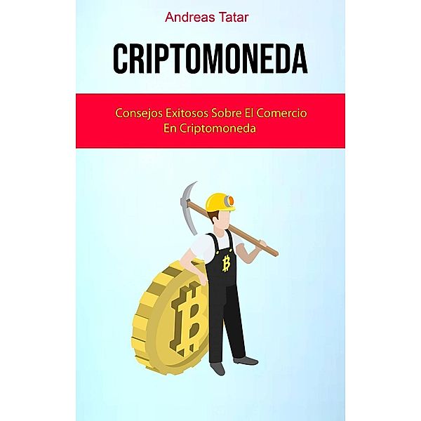 Criptomoneda: Consejos Exitosos Sobre El Comercio En Criptomoneda (1), Andreas Tatar