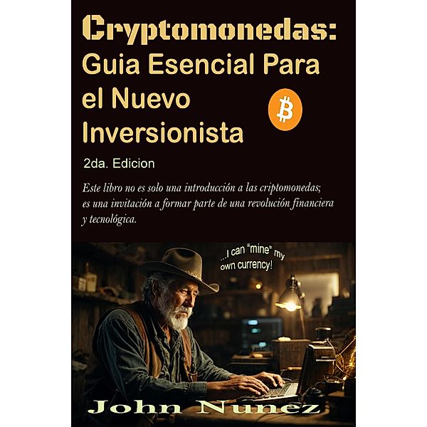 Criptomonedas: Guia Esencial para el Nuevo Inversionista - 2nd Edicion., John Nunez