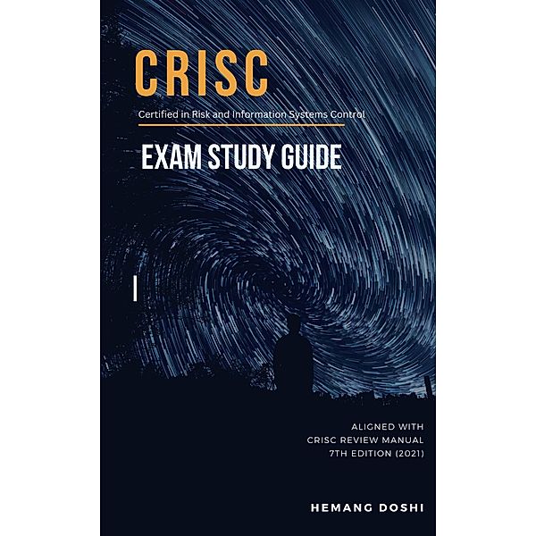 CRISC Exam - Study Guide, Hemang Doshi