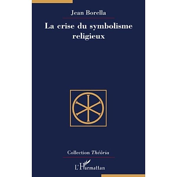 Crise du symbolisme religieuxLa / Hors-collection, Jean Borella