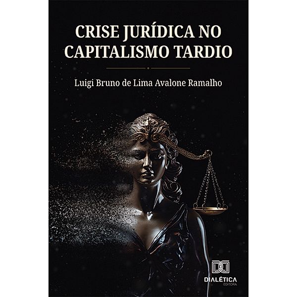 Crise Jurídica no Capitalismo Tardio, Luigi Bruno de Lima Avalone Ramalho