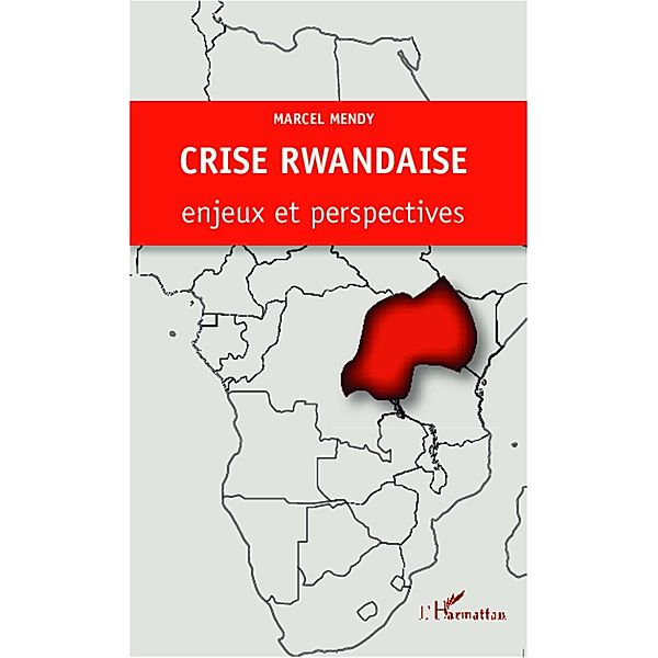 CRISE RWANDAISE : ENJEUX ET PESPECTIVES, Collectif Collectif