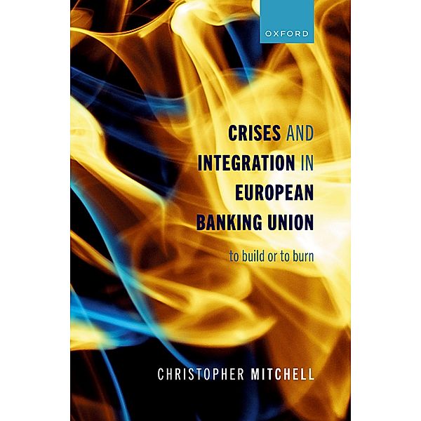 Crises and Integration in European Banking Union, Christopher Mitchell