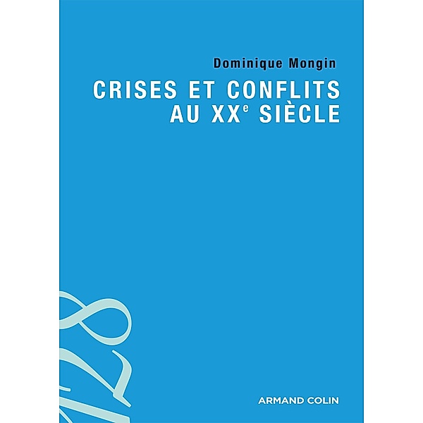 Crises et conflits au XXe siècle / Histoire, Dominique Mongin