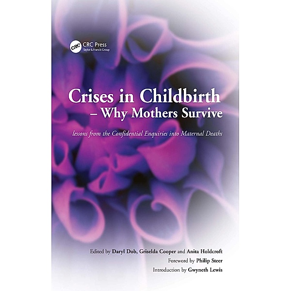 Crises in Childbirth - Why Mothers Survive, Daryl Dob, Anita Holdcroft, Griselda Cooper