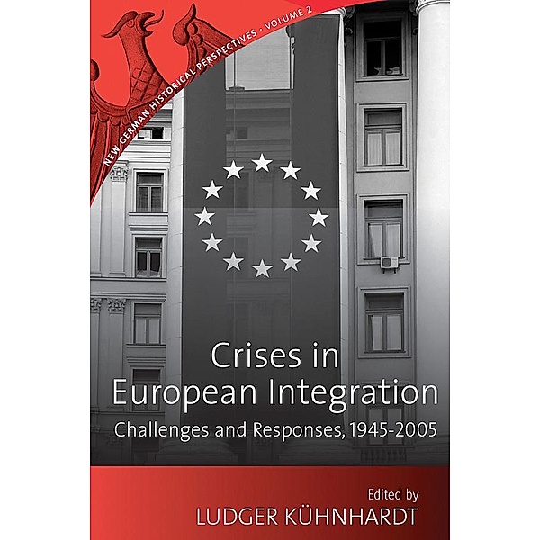 Crises in European Integration / New German Historical Perspectives Bd.2